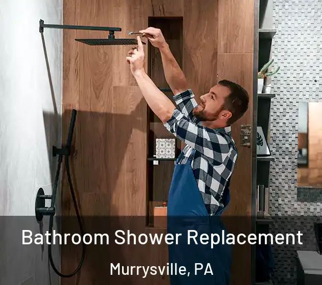  Bathroom Shower Replacement Murrysville, PA