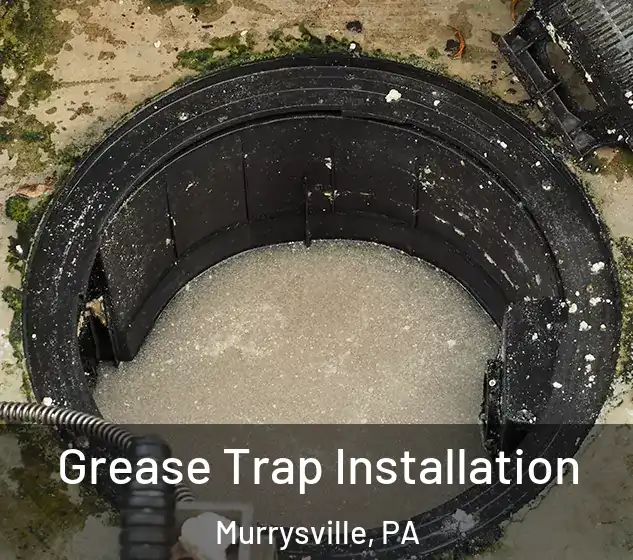  Grease Trap Installation Murrysville, PA