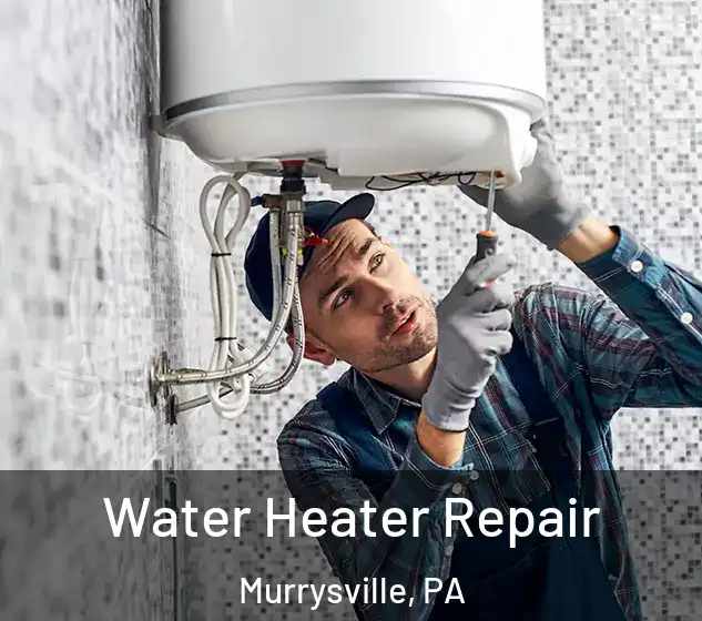  Water Heater Repair Murrysville, PA